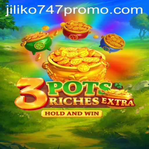 Exploring the Thrilling World of 3potsExtra: Unveiling the Jiliko747 Promo