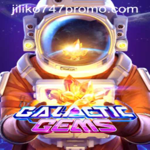 Exploring GalacticGems: A Cosmic Adventure with Jiliko747 Promo