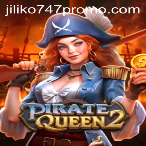 Experience Adventure and Excitement with PirateQueen2 and Jiliko747 Promo